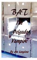 BAT, The Delgado Vampire