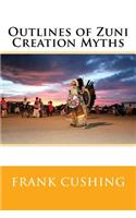 Outlines of Zuni Creation Myths