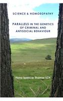 SCIENCE & HOMOEOPATHY Parallels in the Genetics of Criminal and Antisocial Behaviour