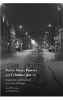 Police Street Powers and Criminal Justice