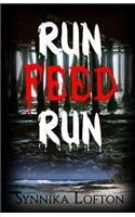 Run, Feed, Run