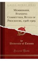 Membership, Standing Committees, Rules of Procedure, 1908-1909 (Classic Reprint)