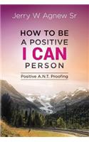 How To Be A Positive I CAN Person