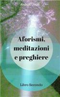 Aforismi, meditazioni e preghiere: Libro Secondo(2 Aforismi, Meditazioni E Preghiere)