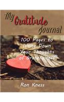 My Gratitude Journal: 100 Pages to Write Down What You Are Grateful for in Your Life