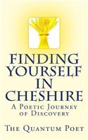 Finding Yourself in Cheshire: A Poetic Journey of Discovery: (English)