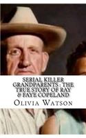 Serial Killer Grandparents: The True Story of Ray & Faye Copeland