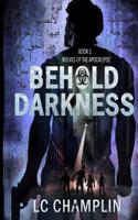 Behold Darkness (Wolves of the Apocalypse Book 1)