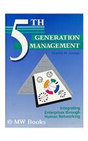 Fifth Generation Management: Integrating Enterprises Through Human Networking