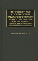 Competition and Cooperation in Taiwan's Information Technology Industry: Inter-firm Networks and Industrial Upgrading(English)
