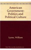 American Government: Politics and Political Culture
