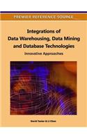 Integrations of Data Warehousing, Data Mining and Database Technologies: Innovative Approaches(English)