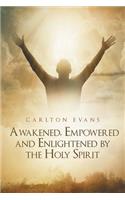 Awakened, Empowered and Enlightened by the Holy Spirit