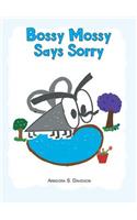 Bossy Mossy Says Sorry
