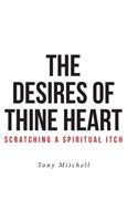 Desires of Thine Heart-Scratching a Spiritual Itch