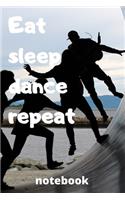 eat sleep dance repeat notebook: Gifts for dance player