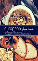 European Cookbook: European Cookbook All Types of European Recipes from the East to the West (2nd Edition)