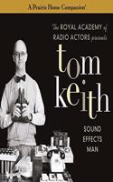 Tom Keith: Sound Effects Man (a Prairie Home Companion)(Prairie Home Companion Series Lib/E)
