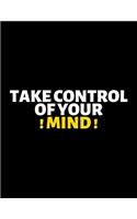 Take Control Of Your Mind: lined professional notebook/Journal. Best motivational gifts for office friends and coworkers under 10 dollars: Amazing Notebook/Journal/Workbook - 