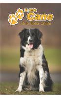 Il mio cane Libro della salute: Border Collie - 109 Pagine - Dimensioni 15cm x 23cm A5 - Quaderno da compilare per le vaccinazioni, visite veterinarie, diario eccetera per i propri