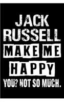 Jack Russell Make Me Happy You Not So Much