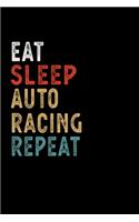 Eat Sleep Auto Racing Repeat Funny Sport Gift Idea: Lined Notebook / Journal Gift, 100 Pages, 6x9, Soft Cover, Matte Finish