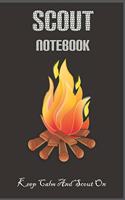 Keep Calm And Scout On: Notebook Scout: Log Book For Scout Lovers / Journal for Taking Notes at Scout, Camping Lover Scouting Teacher And Campfire Fans Gift: Blank lined jo