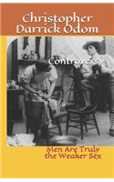 Controversy: Men Are Truly the Weaker Sex
