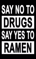 No To Drugs Yes To Ramen