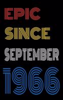 Epic Since September 1966 Notebook Birthday Gift For Women/Men/Boss/Coworkers/Colleagues/Students/Friends.
