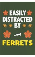 Easily Distracted By Ferrets: Ferrets Lovers Funny Gifts Dot Grid Journal Notebook 6x9 120 Pages