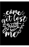Come Get Lost With Me