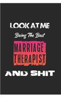 Look At Me Being The Best Marriage therapist And Shit: Amazing Gift For Marriage therapist. Marriage therapist Lined Notebook / Marriage therapist Journal Gift, 120 Pages, 6x9, Soft Cover, Matte Finish