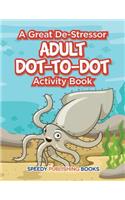 A Great De-Stressor -- Adult Dot-to-Dot Activity Book