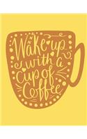 Wake Up With a Cup of Coffee