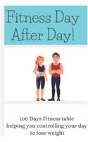 Fitness Day After Day: 100 Days Fitness table helping you controlling your day to lose weight