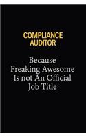 Compliance Auditor Because Freaking Awesome Is Not An Official Job Title
