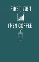 First ABA Then COFFEE