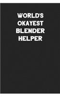 World's Okayest Blender Helper: Blank Lined Notebook Journal to Write In