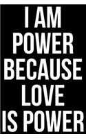 I AM Power Because Love Is Power