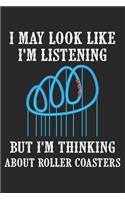 I may look like I'm listening but I'm thinking about Roller Coasters: Roller Coaster - theme park Design Dot Grid Notebook 6x9 Inches - 120 dotted pages for notes, drawings, formulas - Organizer writing book planner di