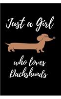 Just a Girl Who Loves Dachshunds: Lined notebook, Journal to write in. Gift for her, women or alternative to a card