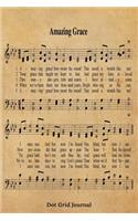 Amazing Grace Hymn Dot Grid Journal: 6x9 Hymnal Sheet Music Notebook With 120 Dotted Pages For Bullet Journaling, Christian Song Lyric Gift Book, Rustic Inspirational Bujo