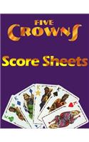 5 Crowns Score Sheets: 100 Personal Score Sheets for Scorekeeping, Five Crowns Card Game Score Cards, 5 Crowns Game Record Keeper Book