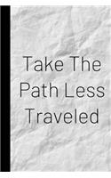 Take The Path Less Traveled