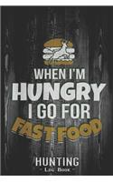 Hunting Log Book Journal for Hunter: When Im Hungry I Go For Fast Food Venison Burger - Hunters Track Record of Species, Location, Gear - Shooting Seasons Dates