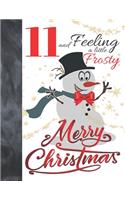 11 And Feeling A Little Frosty Merry Christmas: Festive Snowman For Boys And Girls Age 11 Years Old - Art Sketchbook Sketchpad Activity Book For Kids To Draw And Sketch In