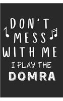 Don't mess with me I play the Domra: Lined Journal, 120 Pages, 6 x 9, Music Instrument Gift Domra Instruments, Black Matte Finish (Don't mess with me I play the Domra Journal)