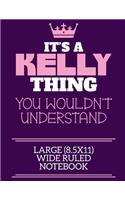 It's A Kelly Thing You Wouldn't Understand Large (8.5x11) Wide Ruled Notebook