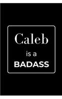 Caleb is a BADASS